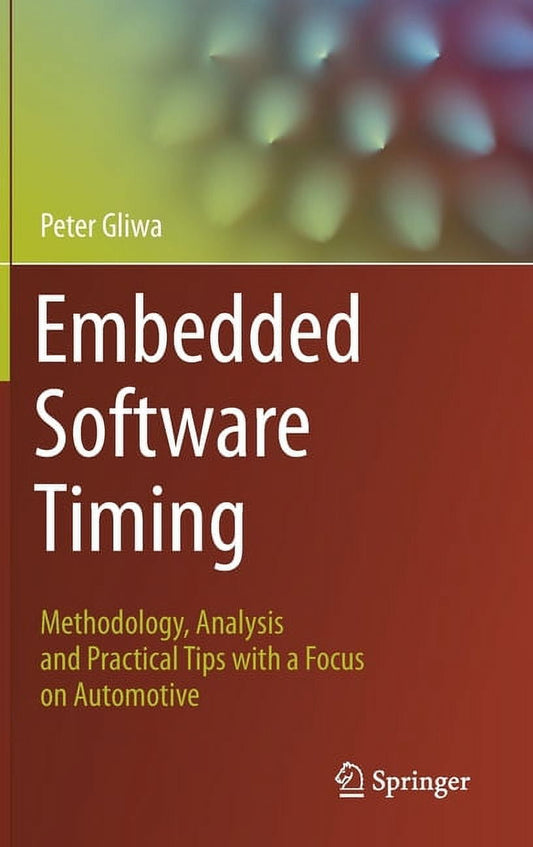 Embedded Software Timing: Methodology, Analysis and Practical Tips with a Focus on Automotive (Hardcover)